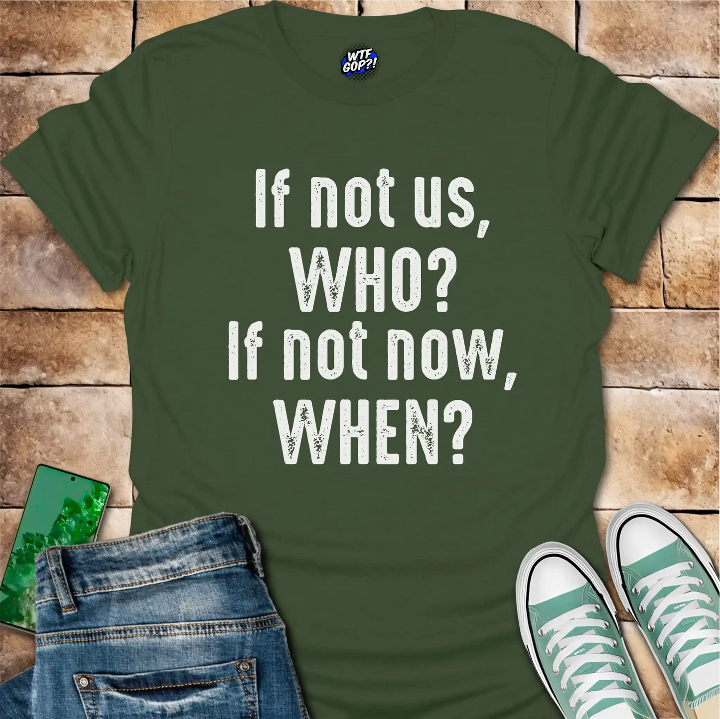 If Not Us Who When T-Shirt - Anti-Trump Political Action Tee