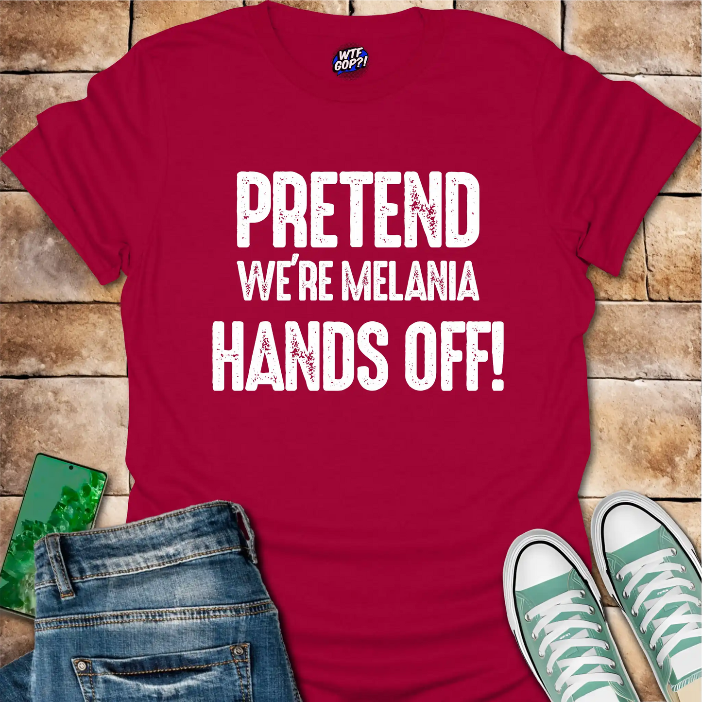 Pretend We're Melania Hands Off T-Shirt - Anti-Trump Humor