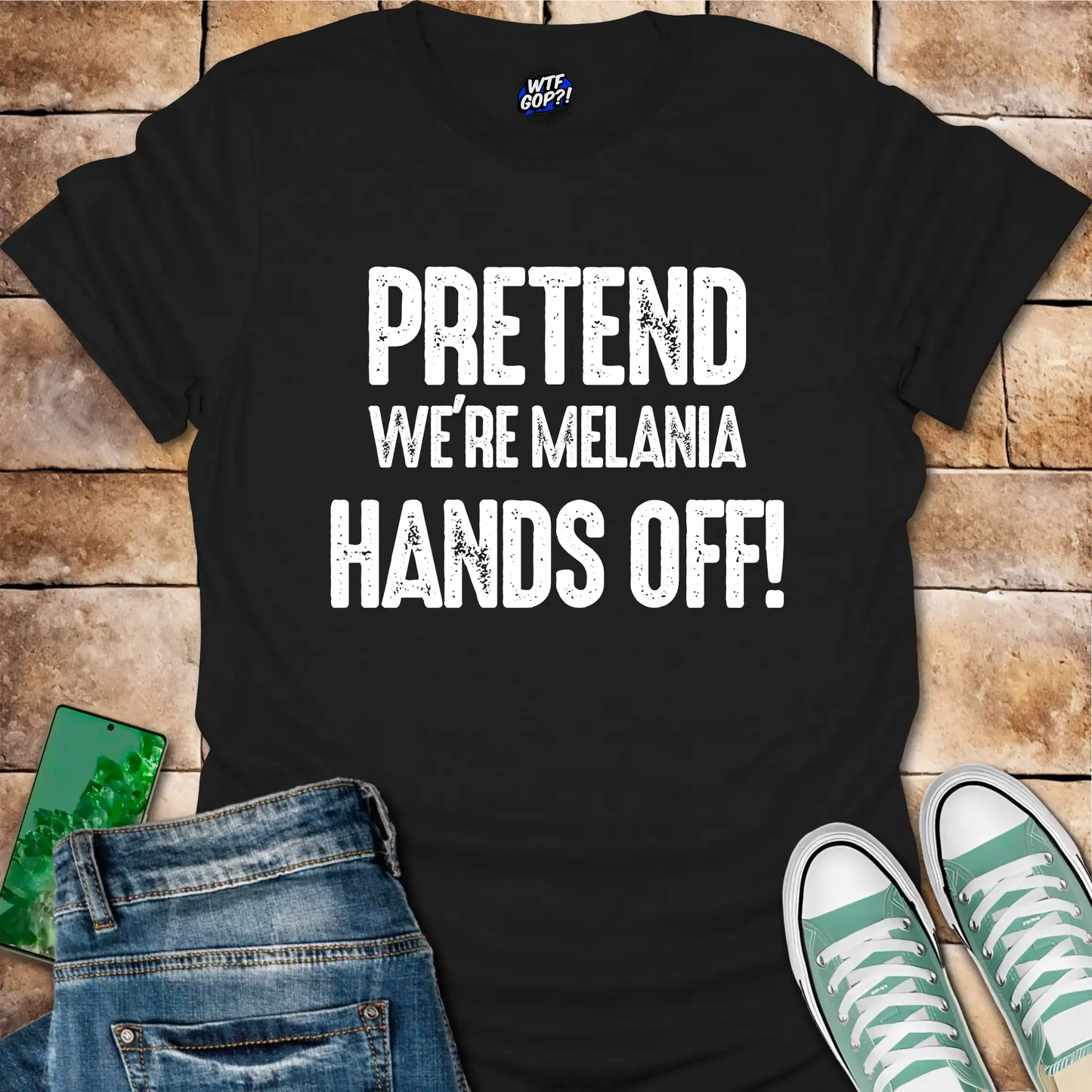 Pretend We're Melania Hands Off T-Shirt - Anti-Trump Humor
