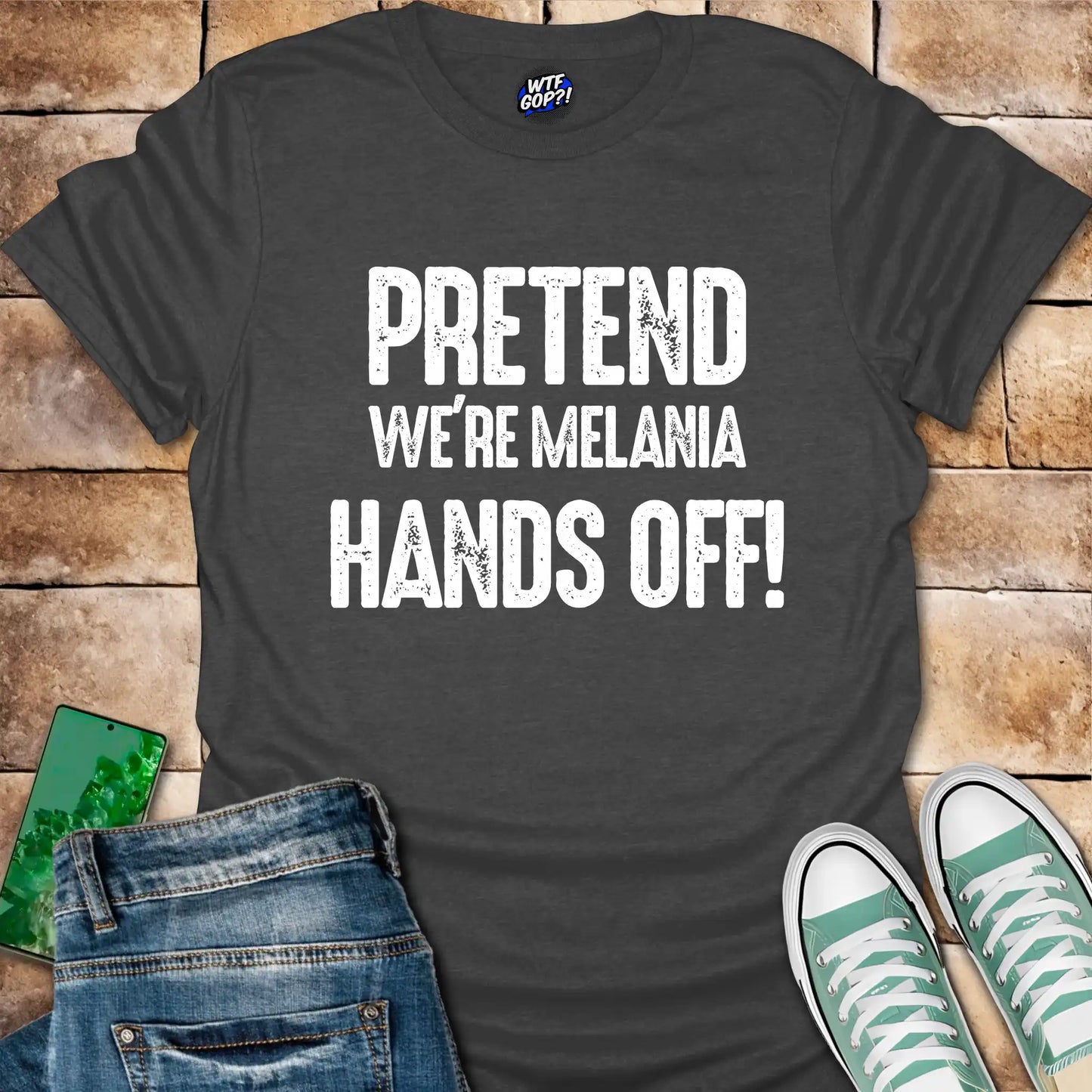 Pretend We're Melania Hands Off T-Shirt - Anti-Trump Humor