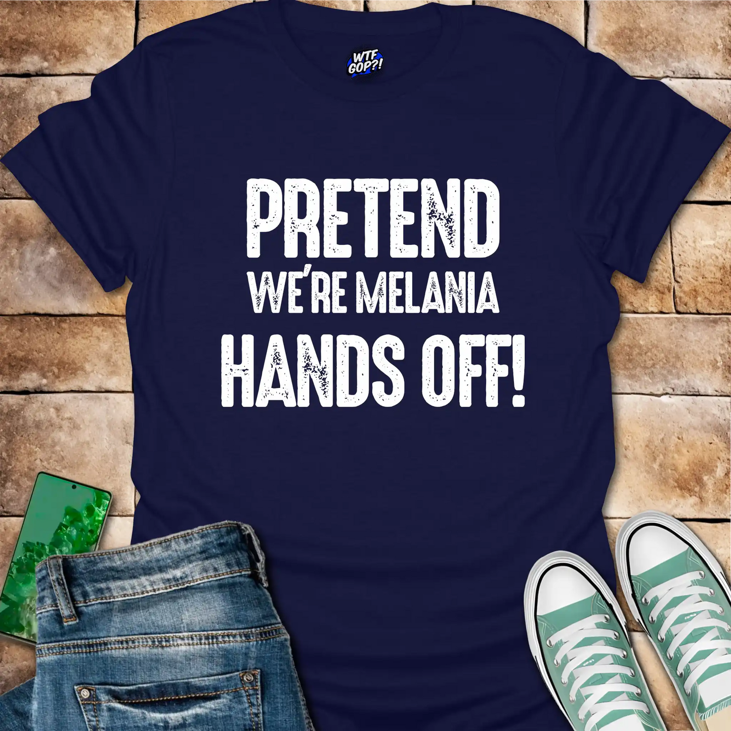 Pretend We're Melania Hands Off T-Shirt - Anti-Trump Humor