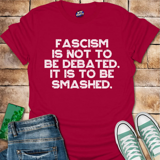 Fascism Is Not Debated T-Shirt - Anti-Authoritarian Resist Tee