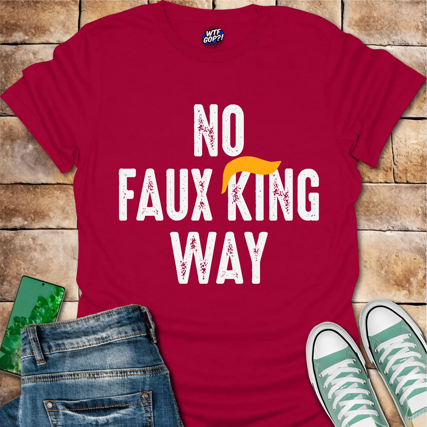 No Faux King Way T-Shirt - Funny Anti-Trump Protest Tee