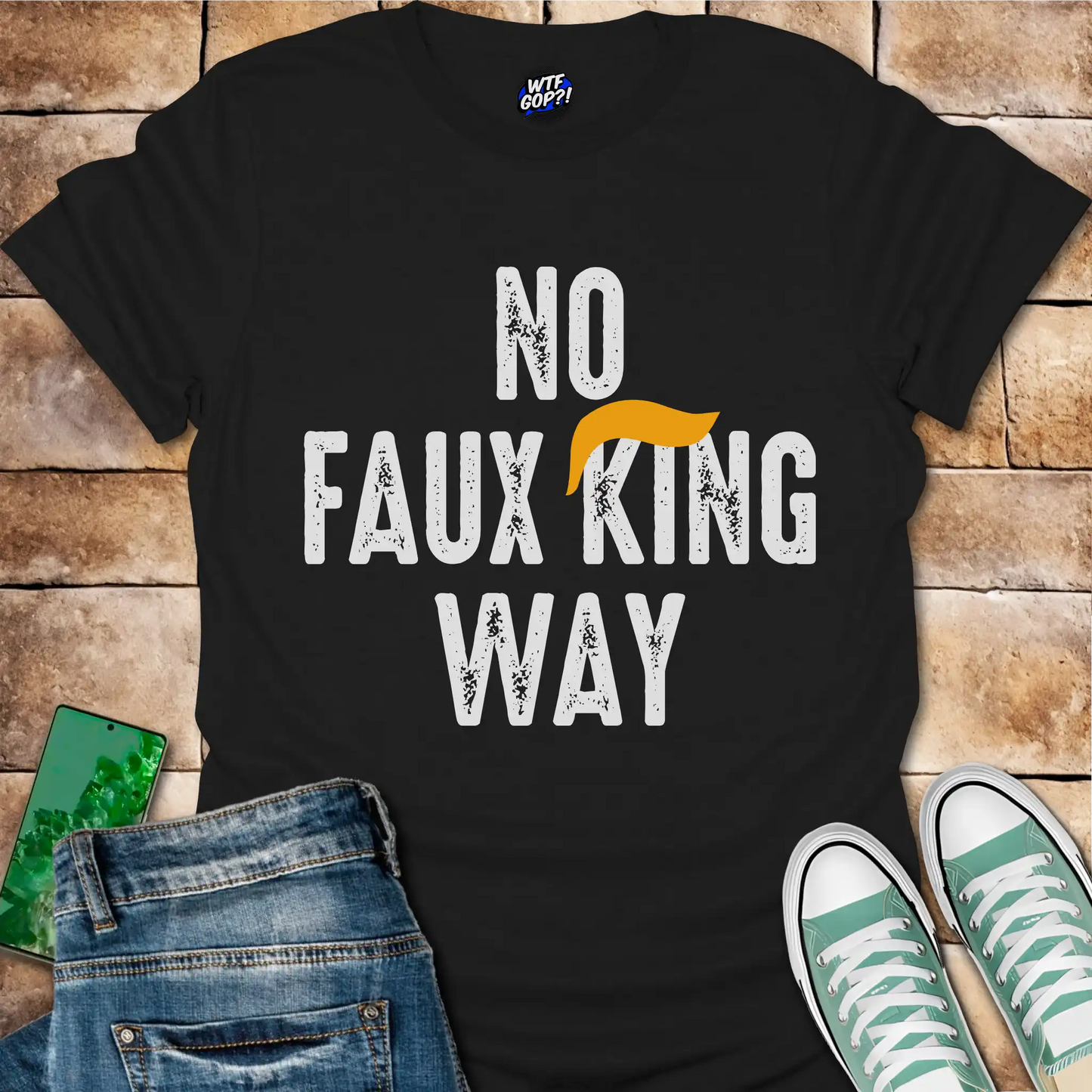 No Faux King Way T-Shirt - Funny Anti-Trump Protest Tee