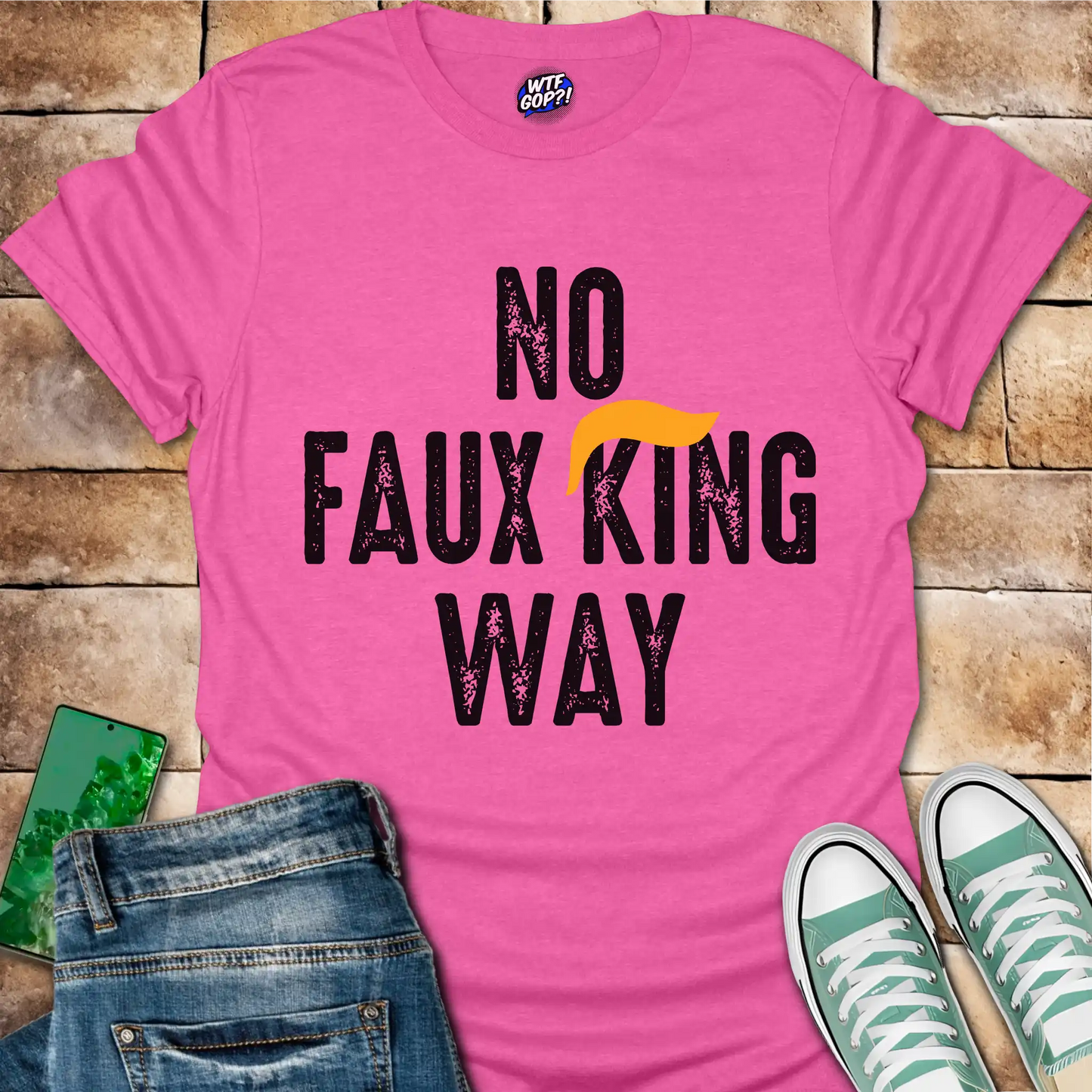 No Faux King Way T-Shirt - Funny Anti-Trump Protest Tee