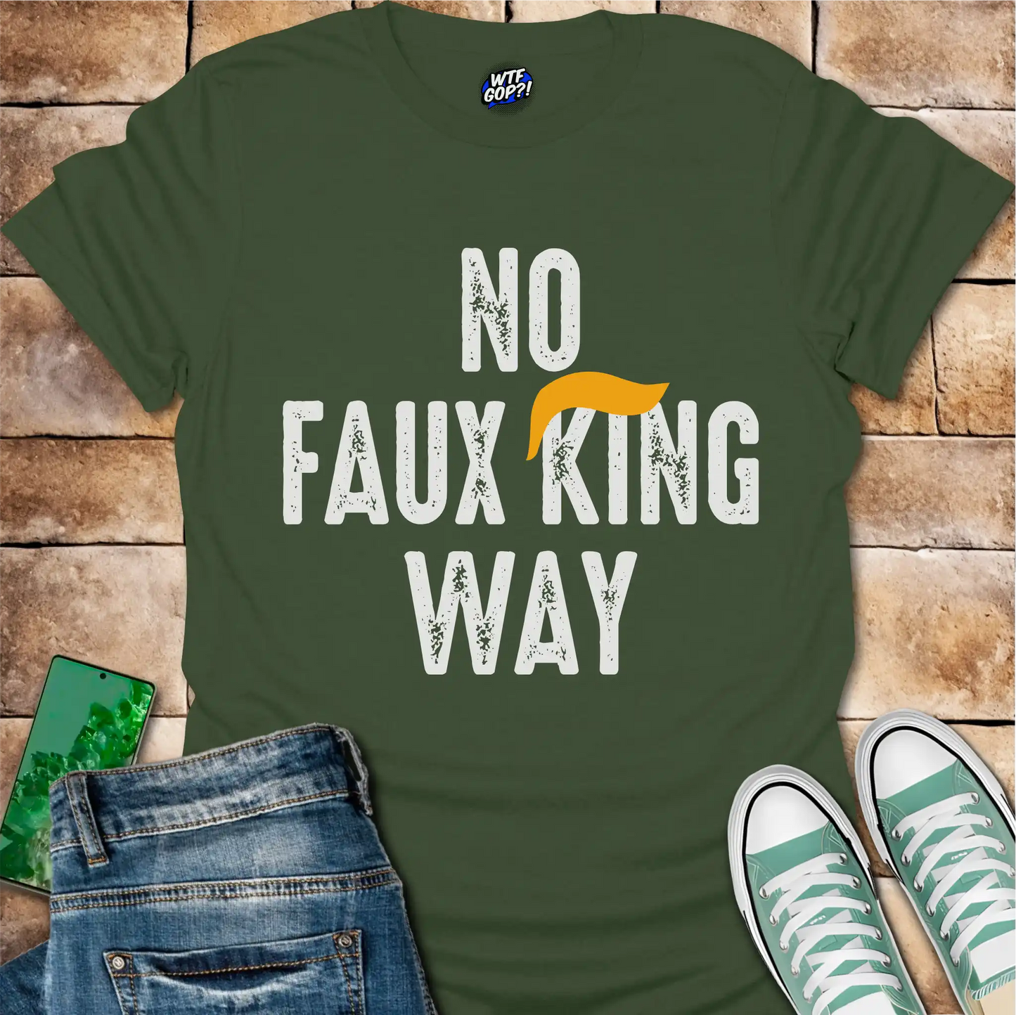 No Faux King Way T-Shirt - Funny Anti-Trump Protest Tee