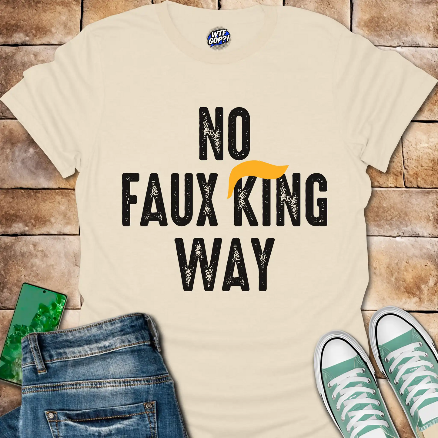 No Faux King Way T-Shirt - Funny Anti-Trump Protest Tee