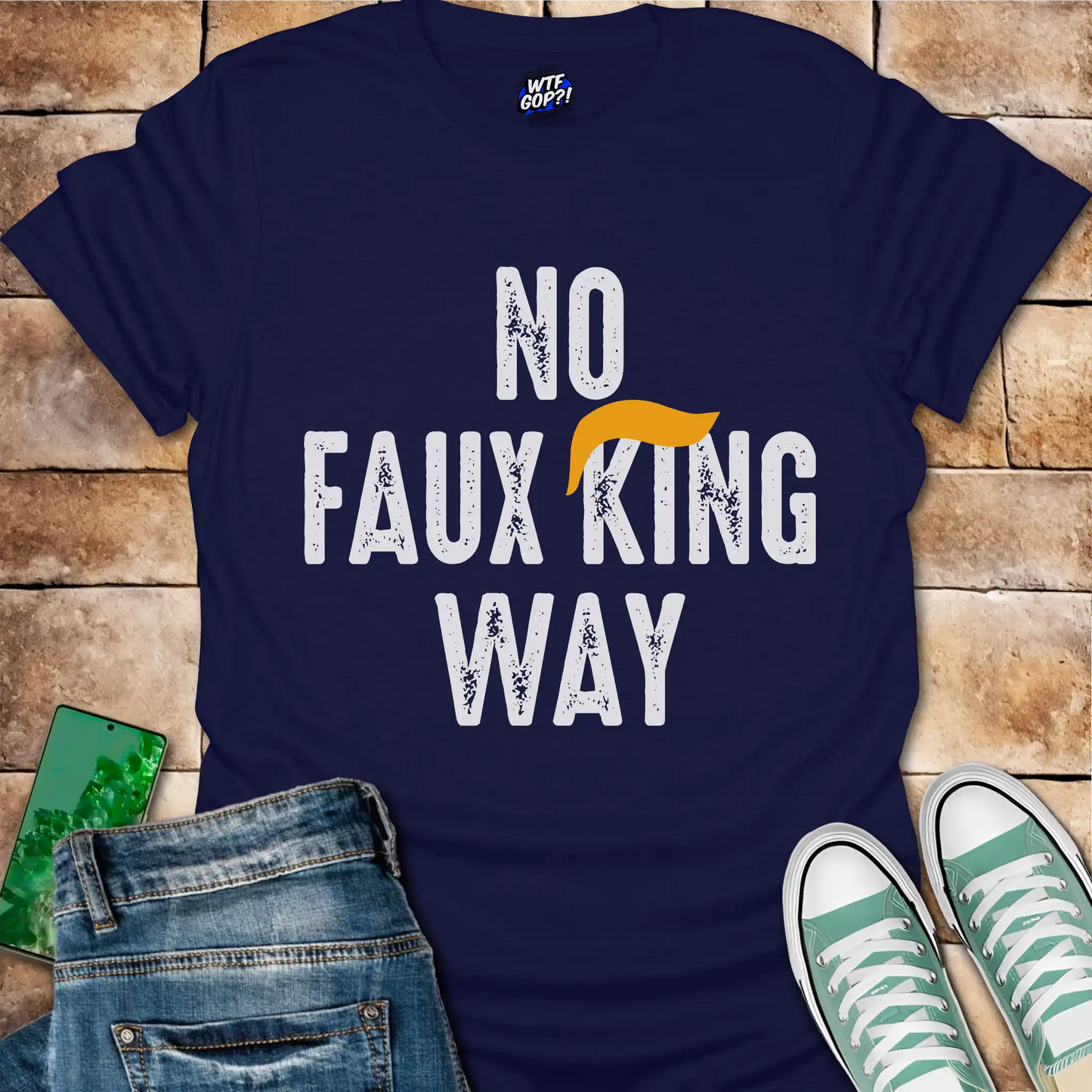 No Faux King Way T-Shirt - Funny Anti-Trump Protest Tee