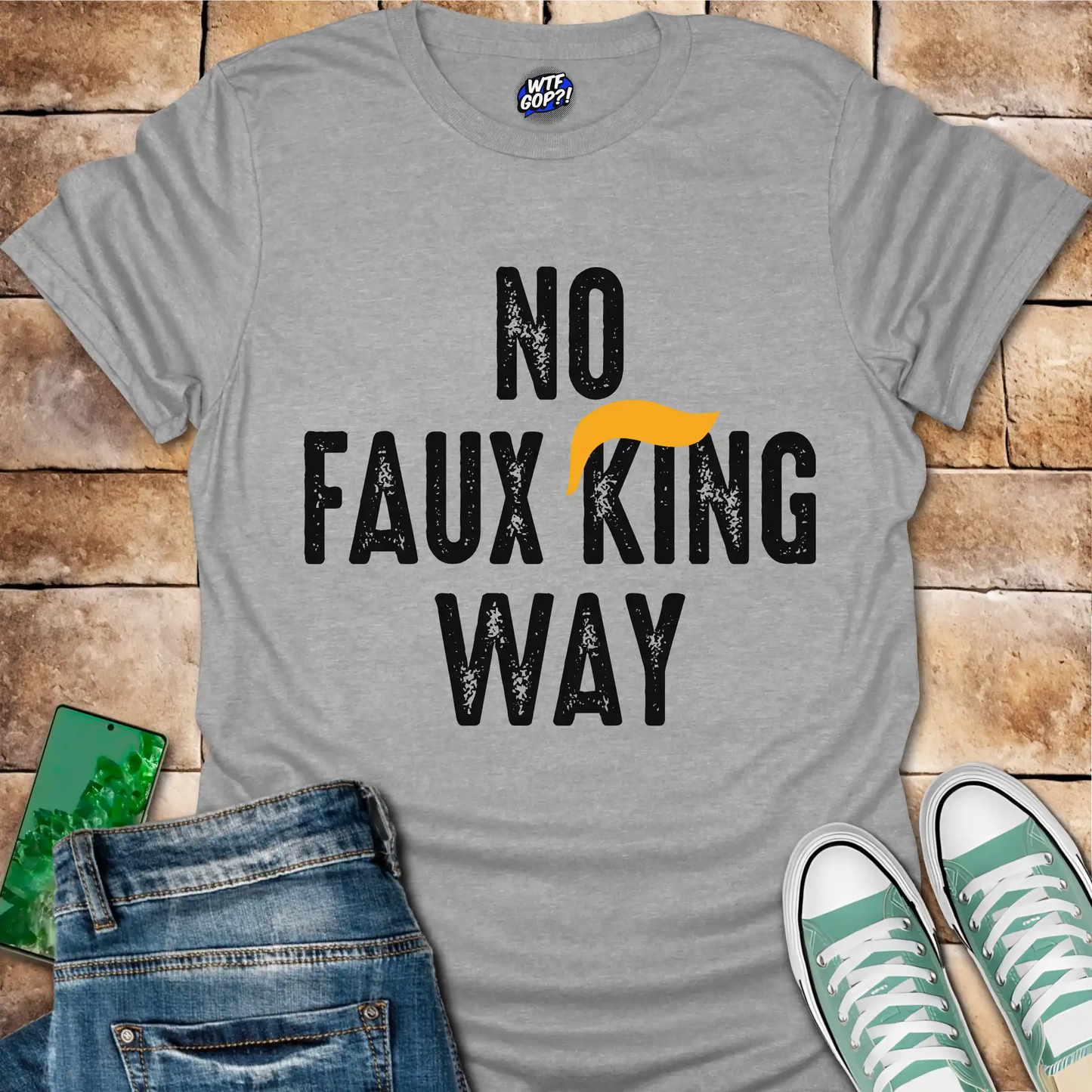 No Faux King Way T-Shirt - Funny Anti-Trump Protest Tee