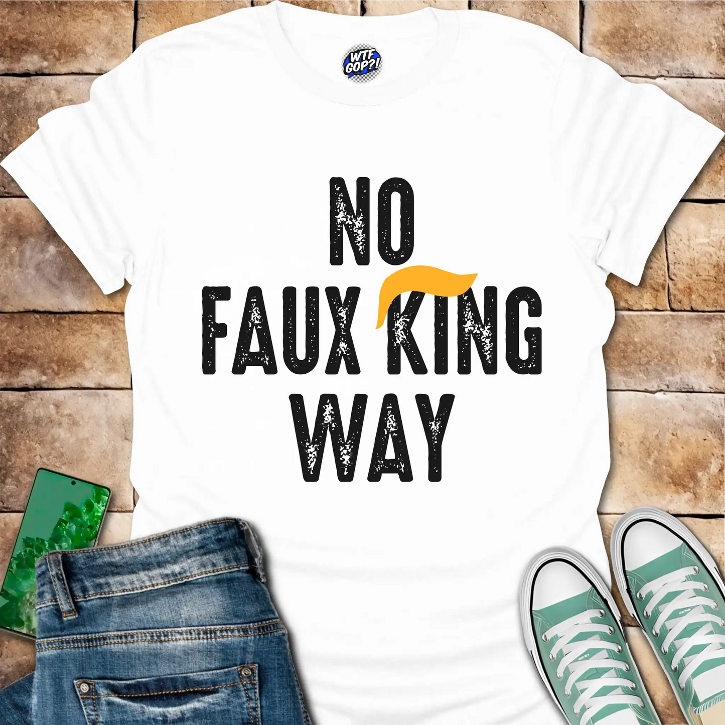 No Faux King Way T-Shirt - Funny Anti-Trump Protest Tee