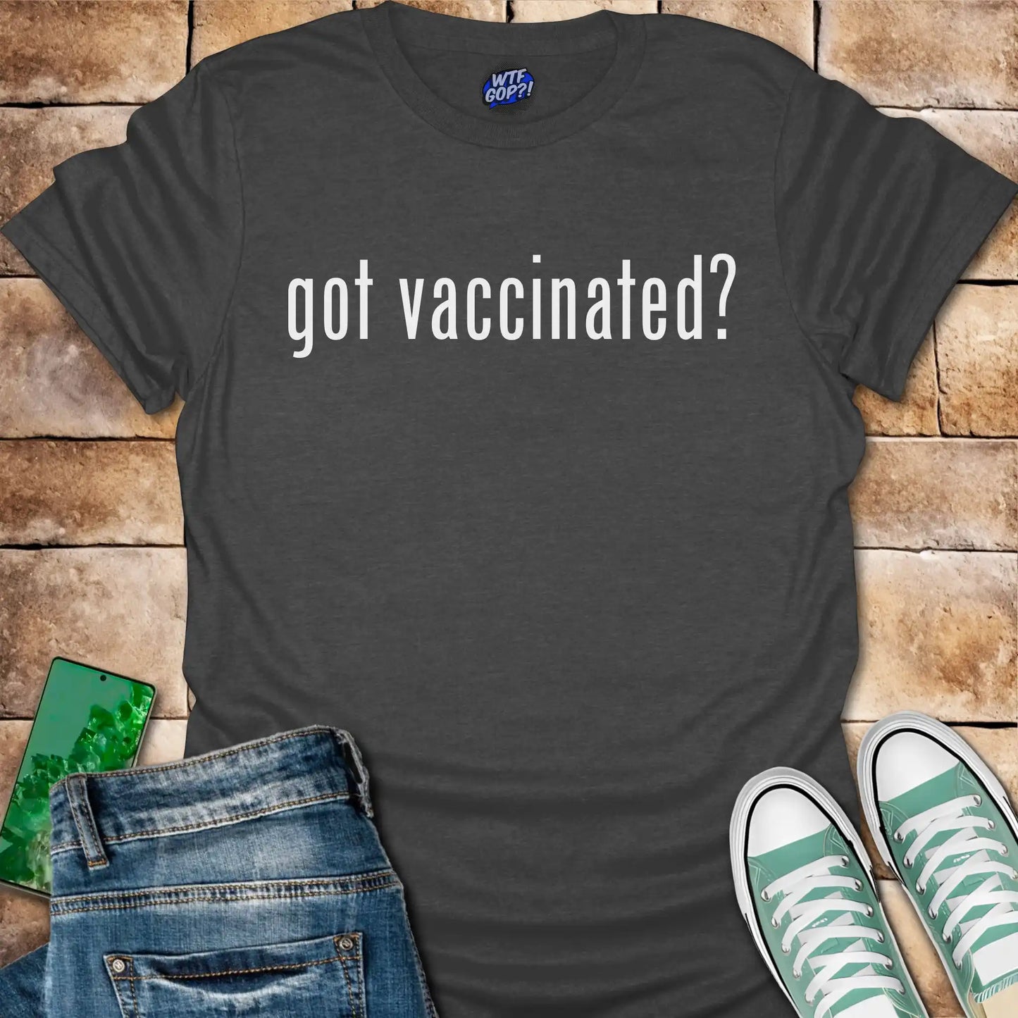 Got Vaccinated T-Shirt - Pro-Science Political Shirt