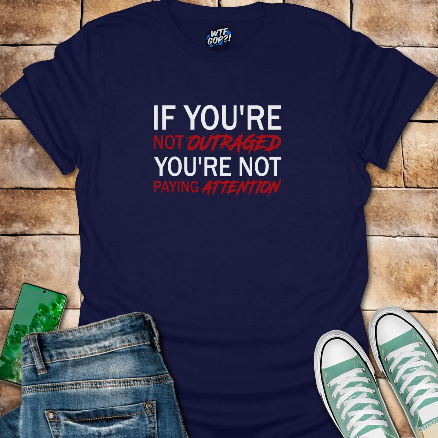 If You're Not Outraged T-Shirt | Political Activism Statement Tee