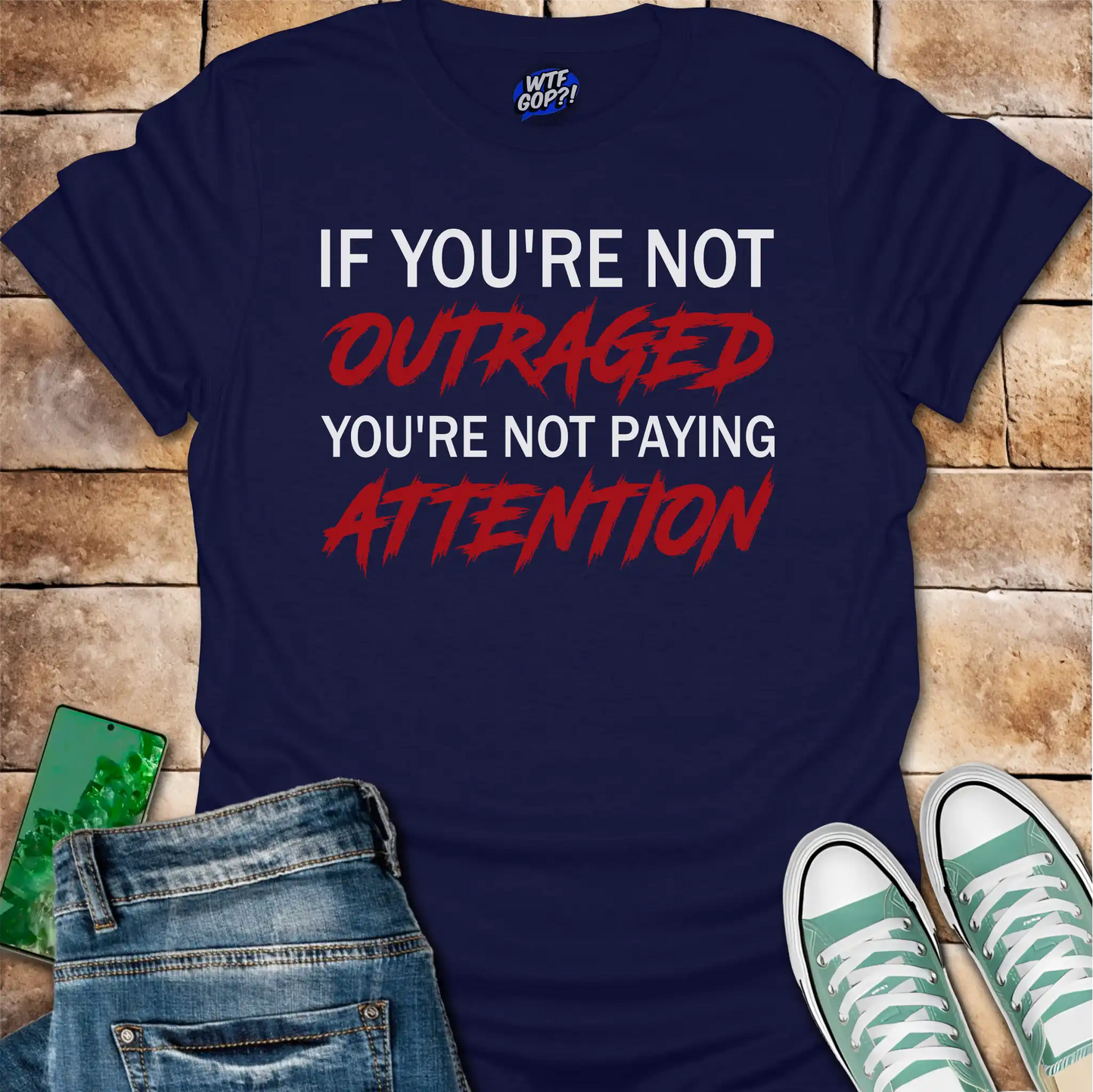 If You're Not Outraged T-Shirt | Political Activism Statement Tee