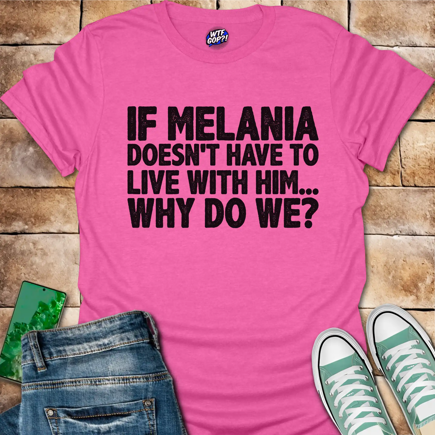 If Melania Doesn't Live With Him T-Shirt - Anti-Trump Humor
