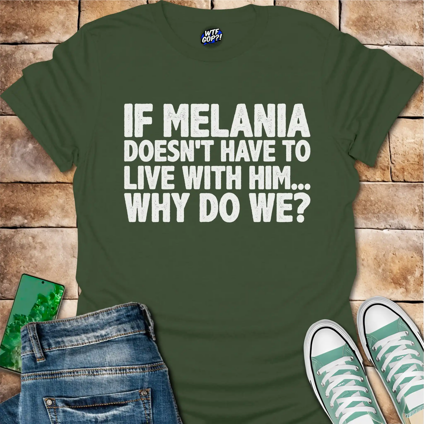 If Melania Doesn't Live With Him T-Shirt - Anti-Trump Humor
