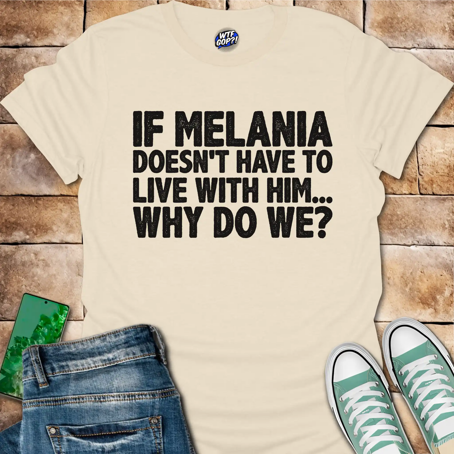 If Melania Doesn't Live With Him T-Shirt - Anti-Trump Humor