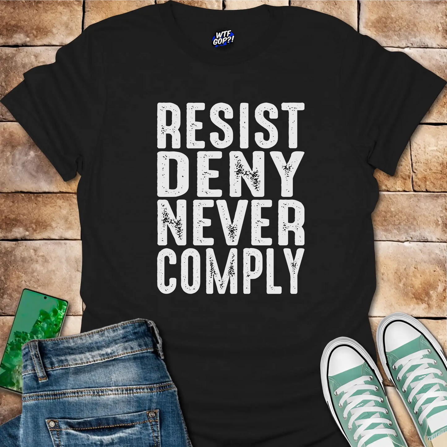 Resist Deny Never Comply T-Shirt - Anti-Trump Defiance Tee