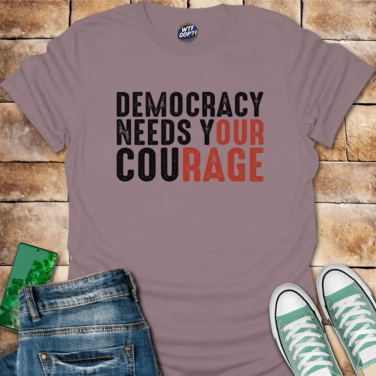 Democracy Needs Your Courage T-Shirt - Empowering Political Tee