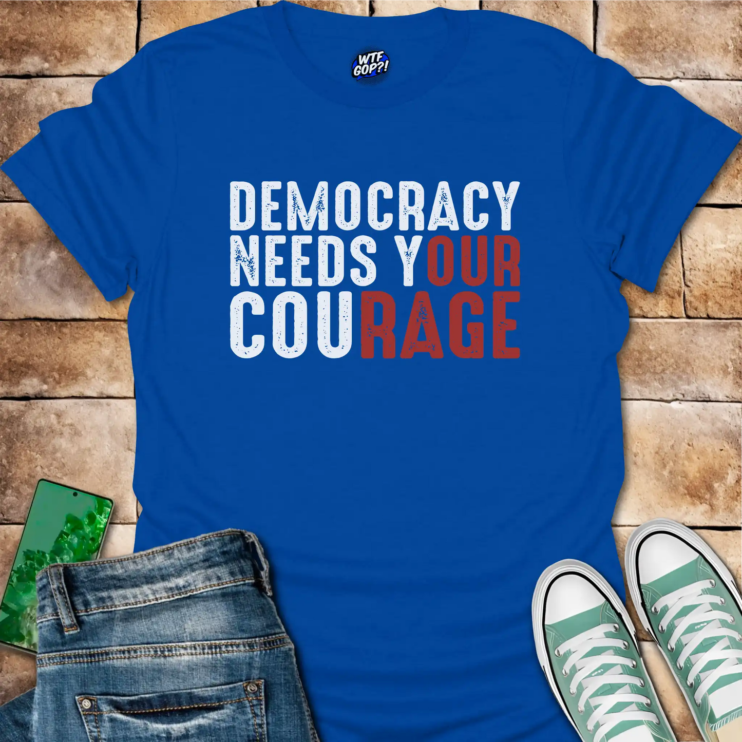 Democracy Needs Your Courage T-Shirt - Empowering Political Tee