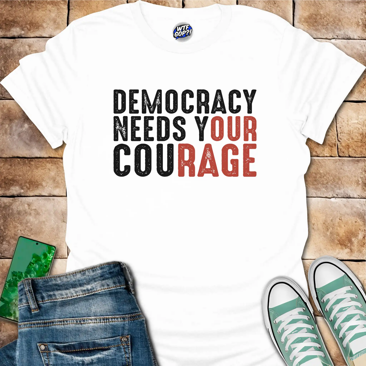 Democracy Needs Your Courage T-Shirt - Empowering Political Tee