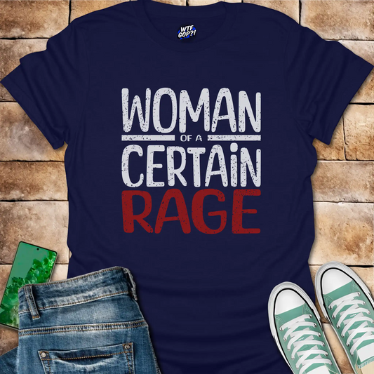 Woman of a Certain Rage T-Shirt - Feminine Political Resistance Tee