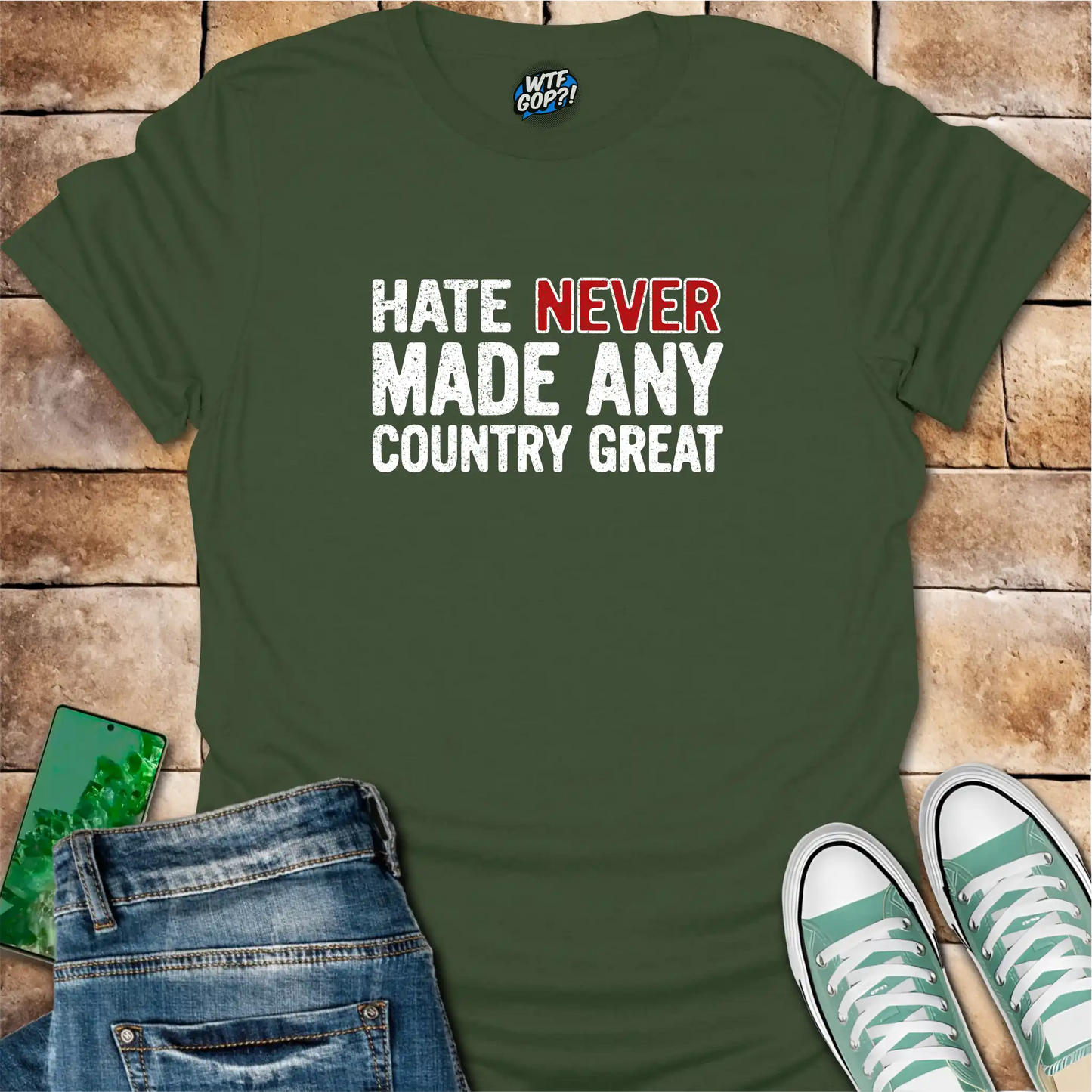 Hate Never Made Any Country Great T-Shirt | Political Statement Tee