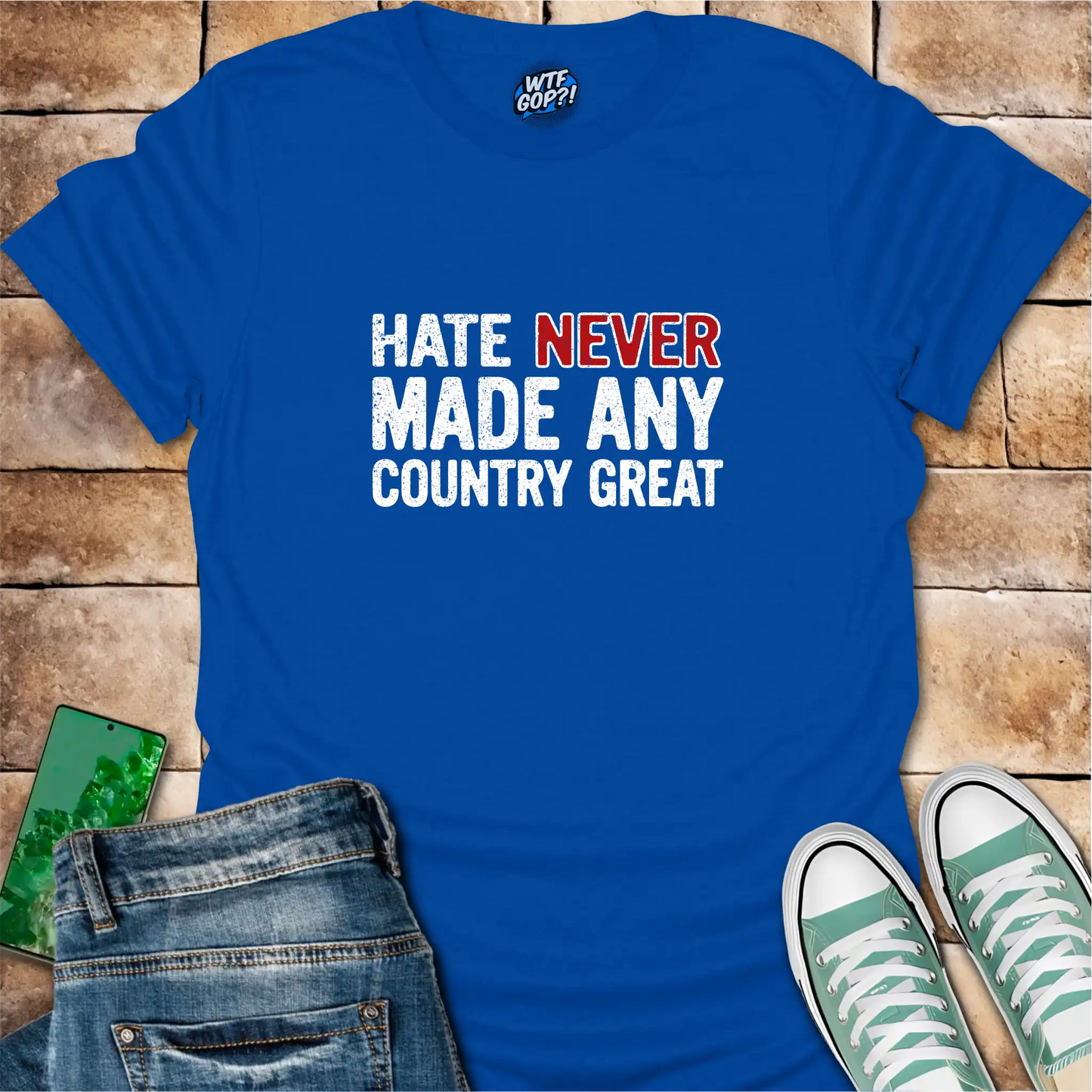 Hate Never Made Any Country Great T-Shirt | Political Statement Tee