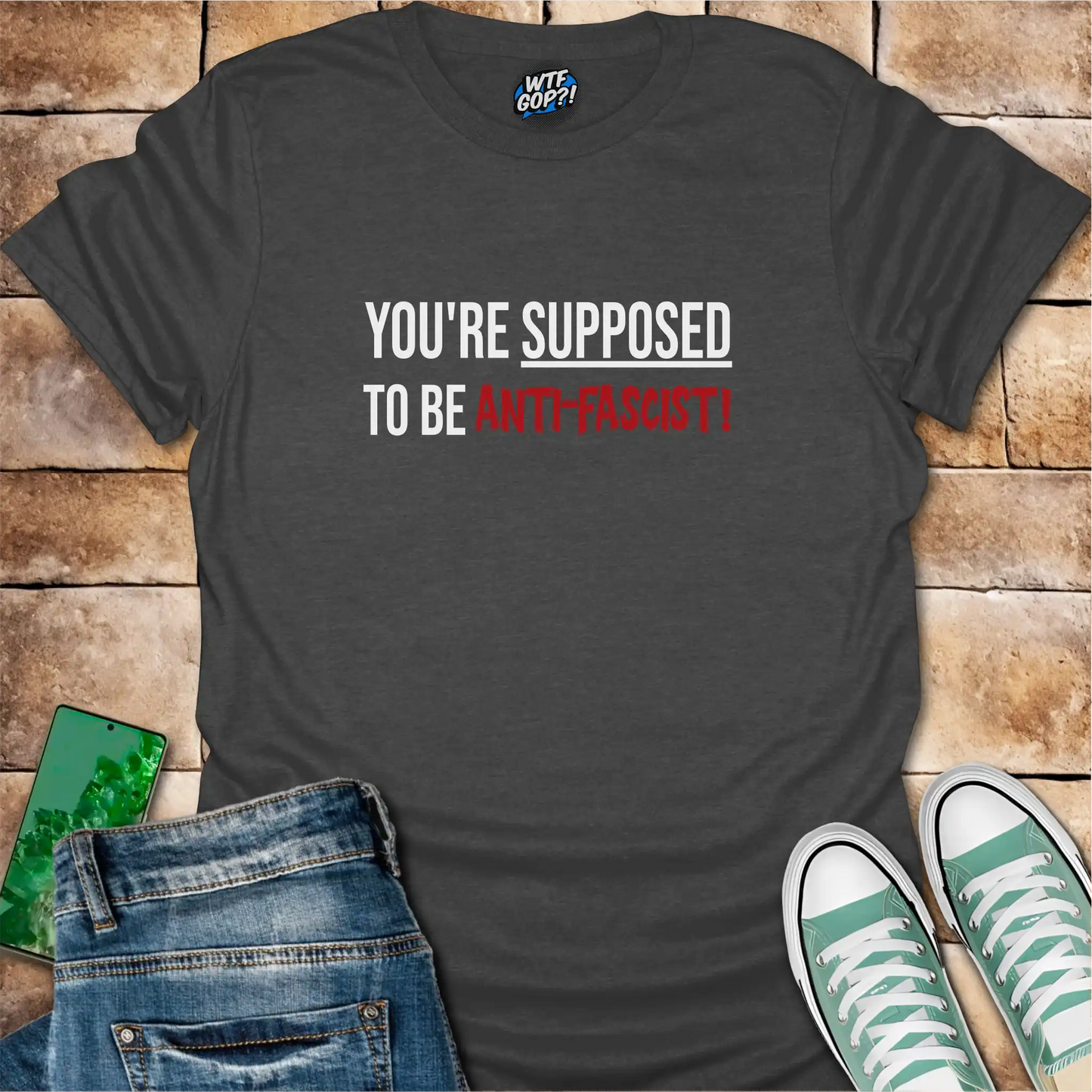 Dark Gray Anti-Fascist T-Shirt: The phrase 'You're Supposed To Be Anti-Fascist!' in bold letters.
