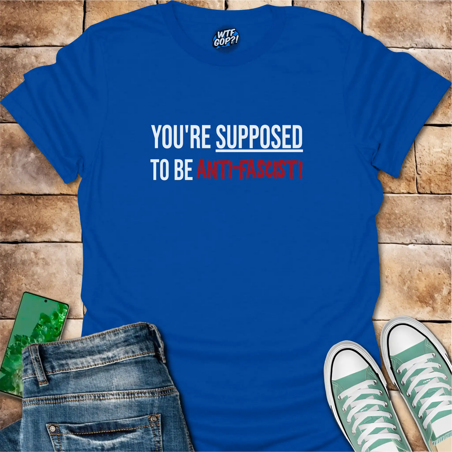 Royal Blue Anti-Fascist T-Shirt: The phrase 'You're Supposed To Be Anti-Fascist!' in bold letters.
