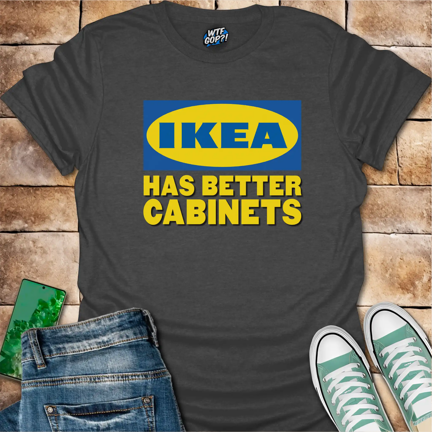 Ikea Has Better Cabinets Shirt: Swedish Furniture Beats Politics Tee