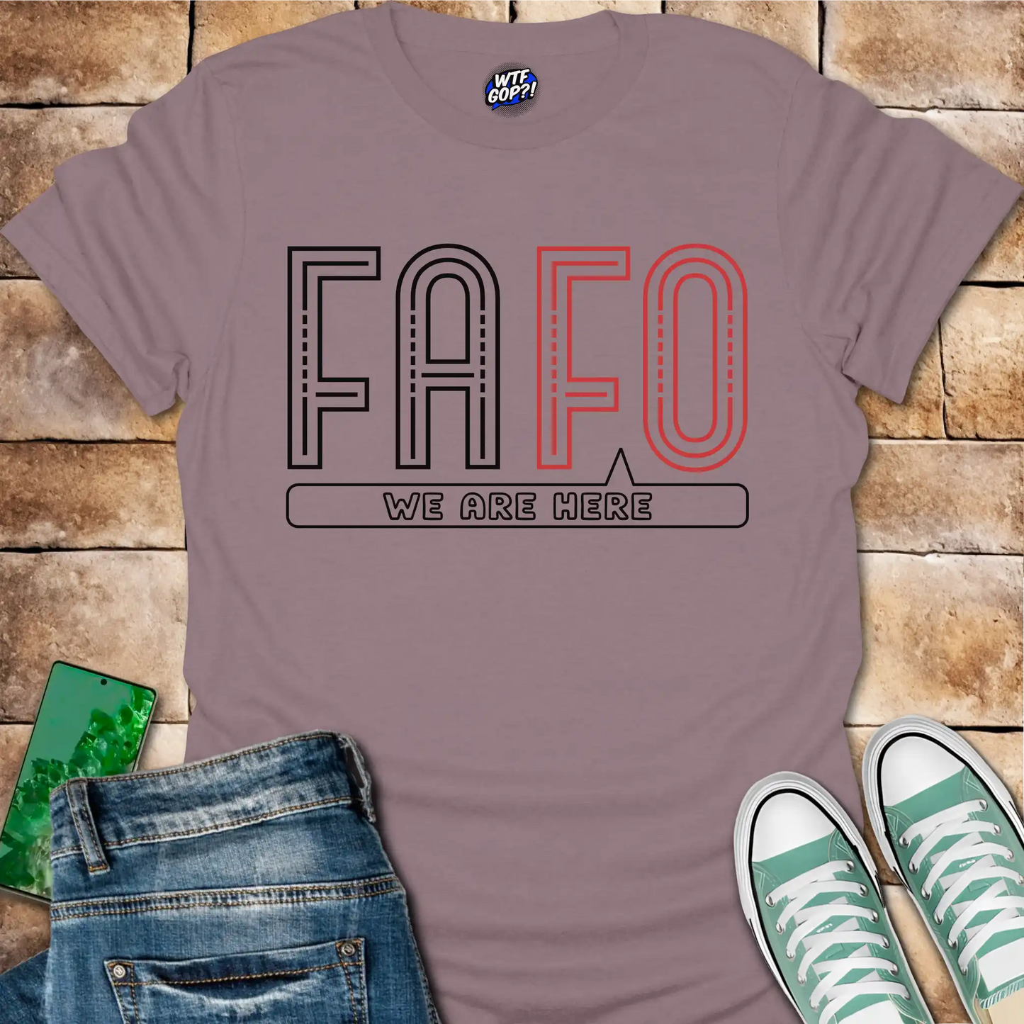 FAFO We Are Here T-Shirt: Bold Political Statement Tee