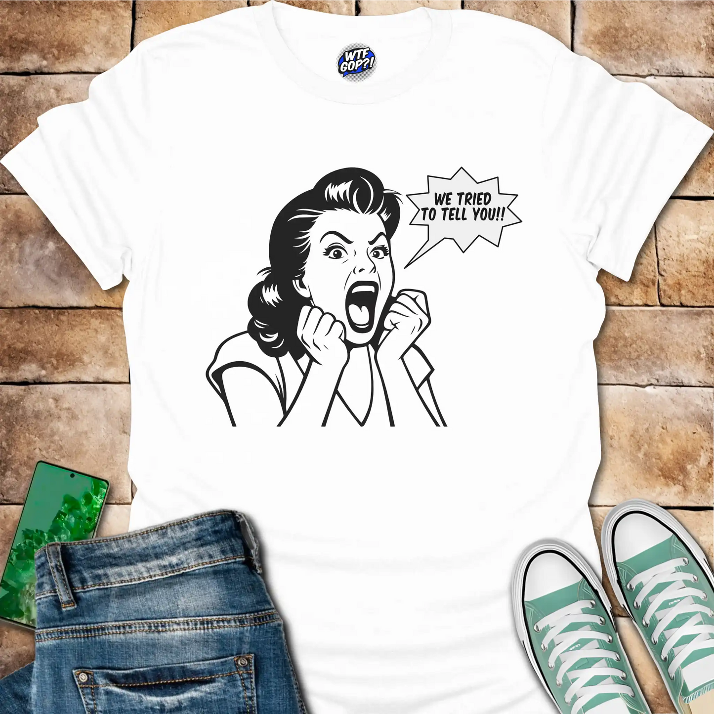 We Tried To Tell You T-Shirt: Retro Political Frustration Funny Tee