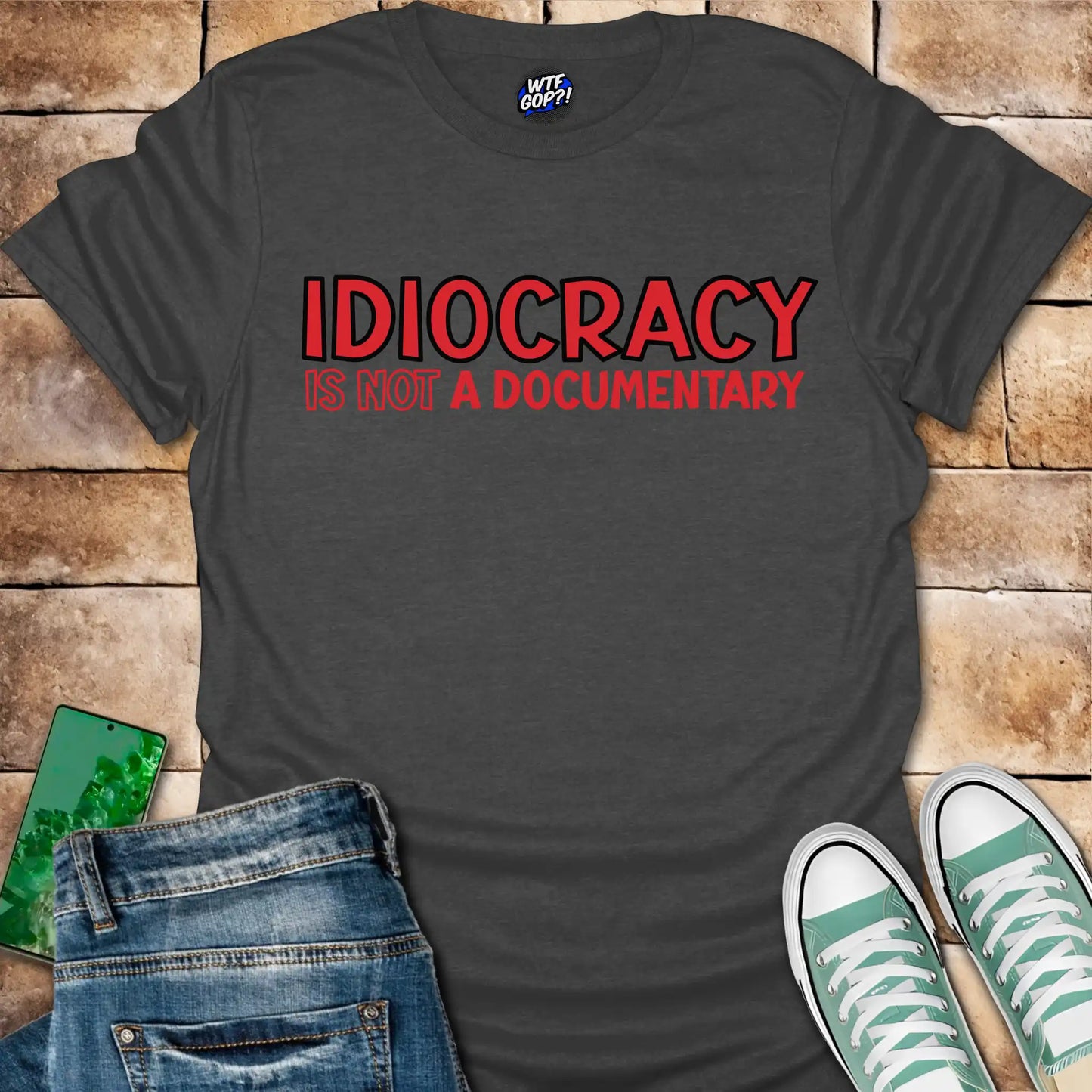 Idiocracy Not a Documentary T-Shirt - Anti-Trump Sarcastic Tee