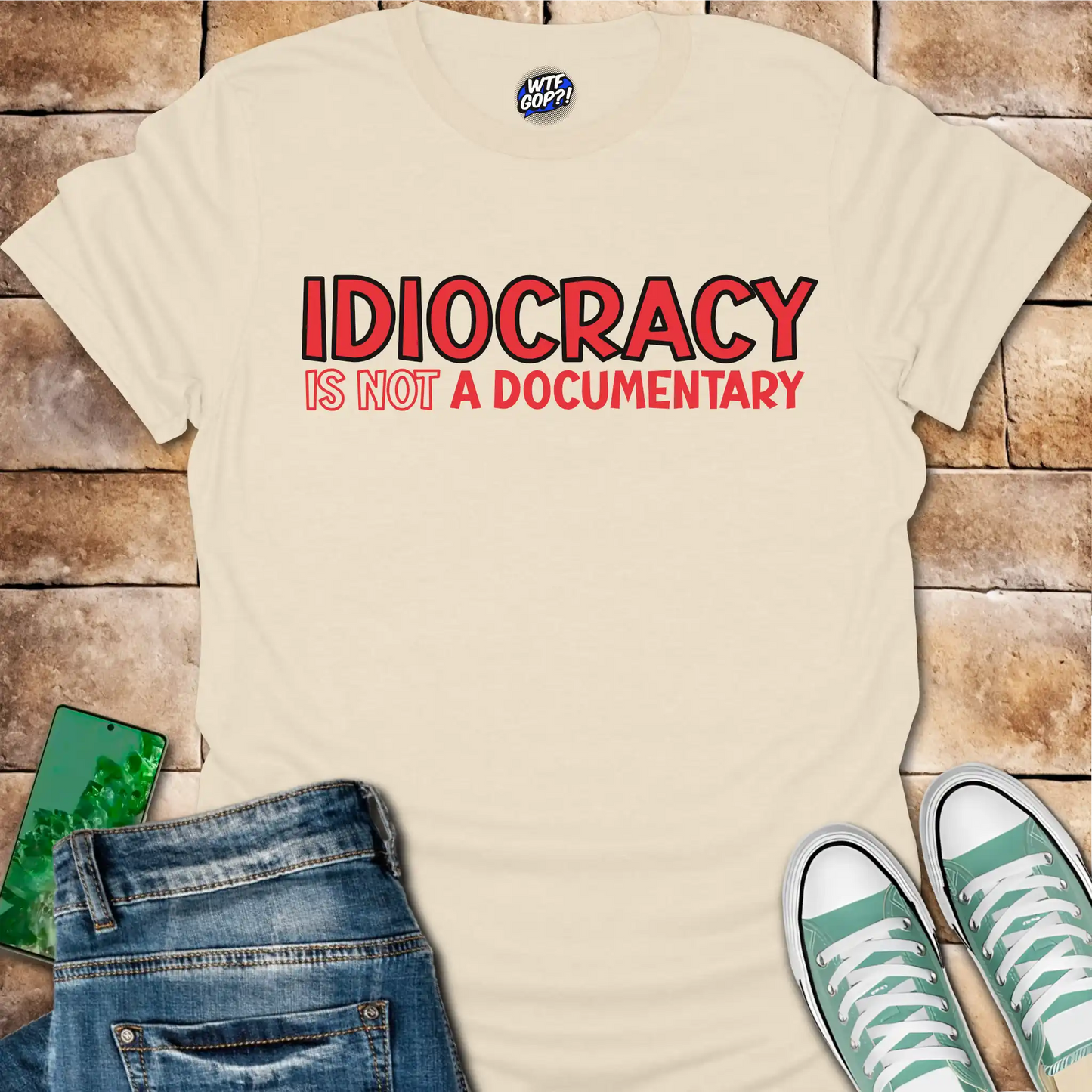 Idiocracy Not a Documentary T-Shirt - Anti-Trump Sarcastic Tee