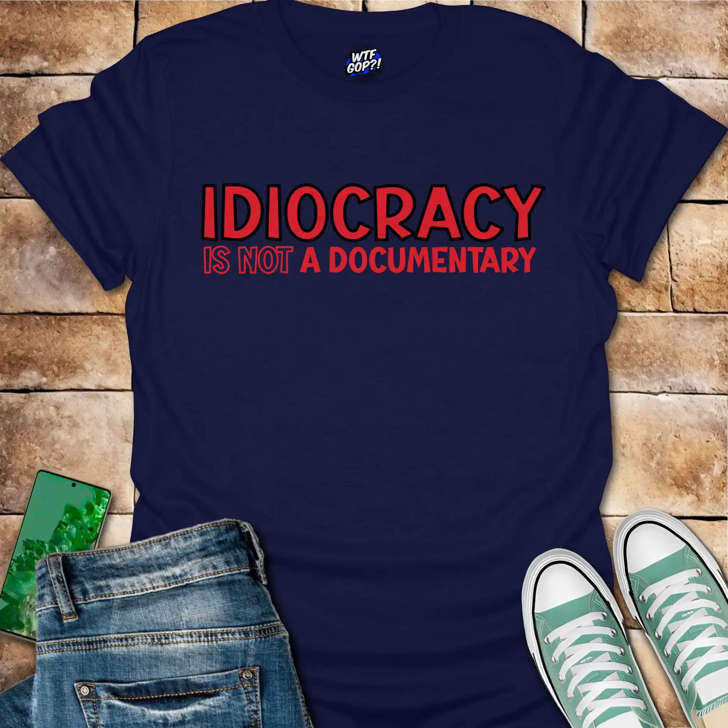 Idiocracy Not a Documentary T-Shirt - Anti-Trump Sarcastic Tee