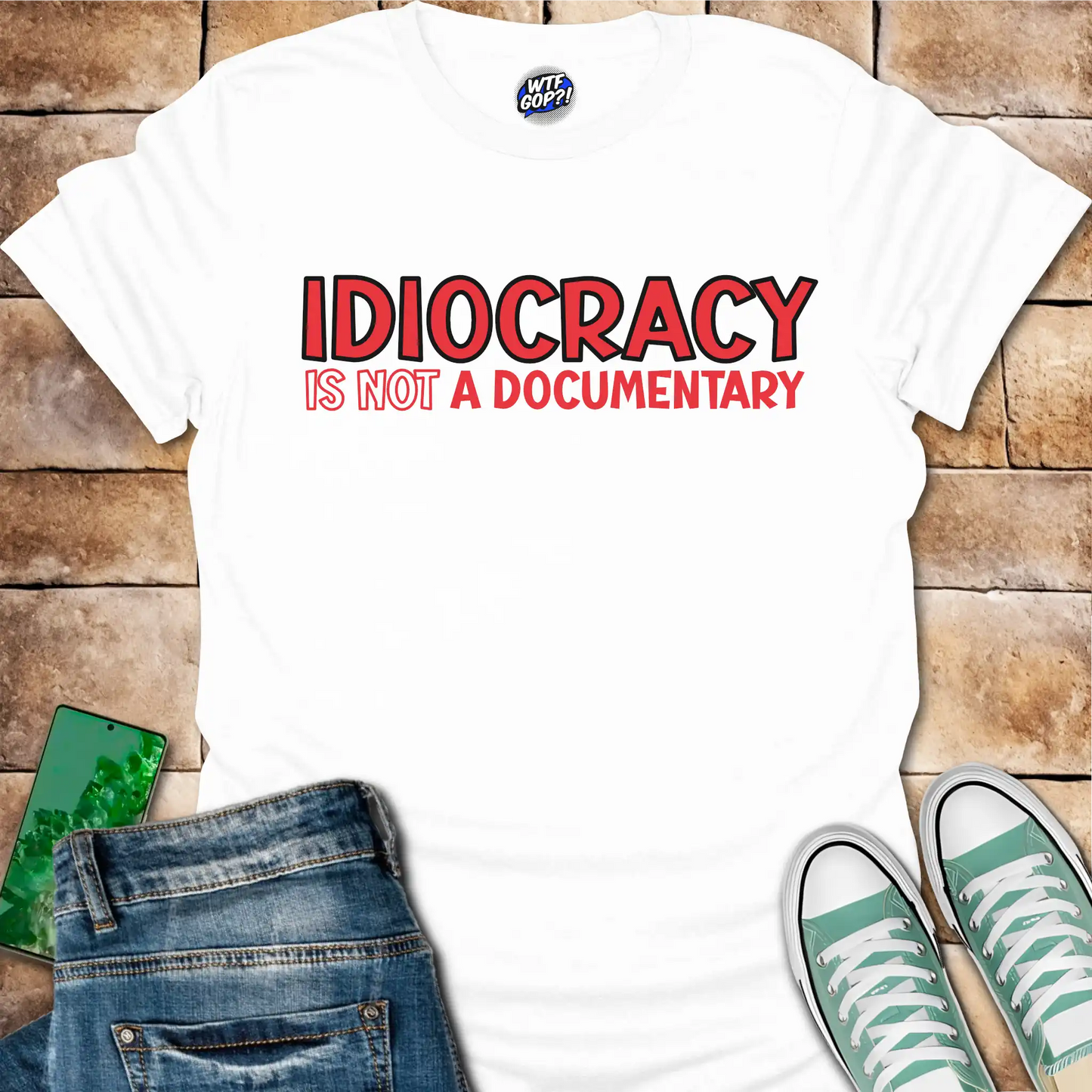 Idiocracy Not a Documentary T-Shirt - Anti-Trump Sarcastic Tee