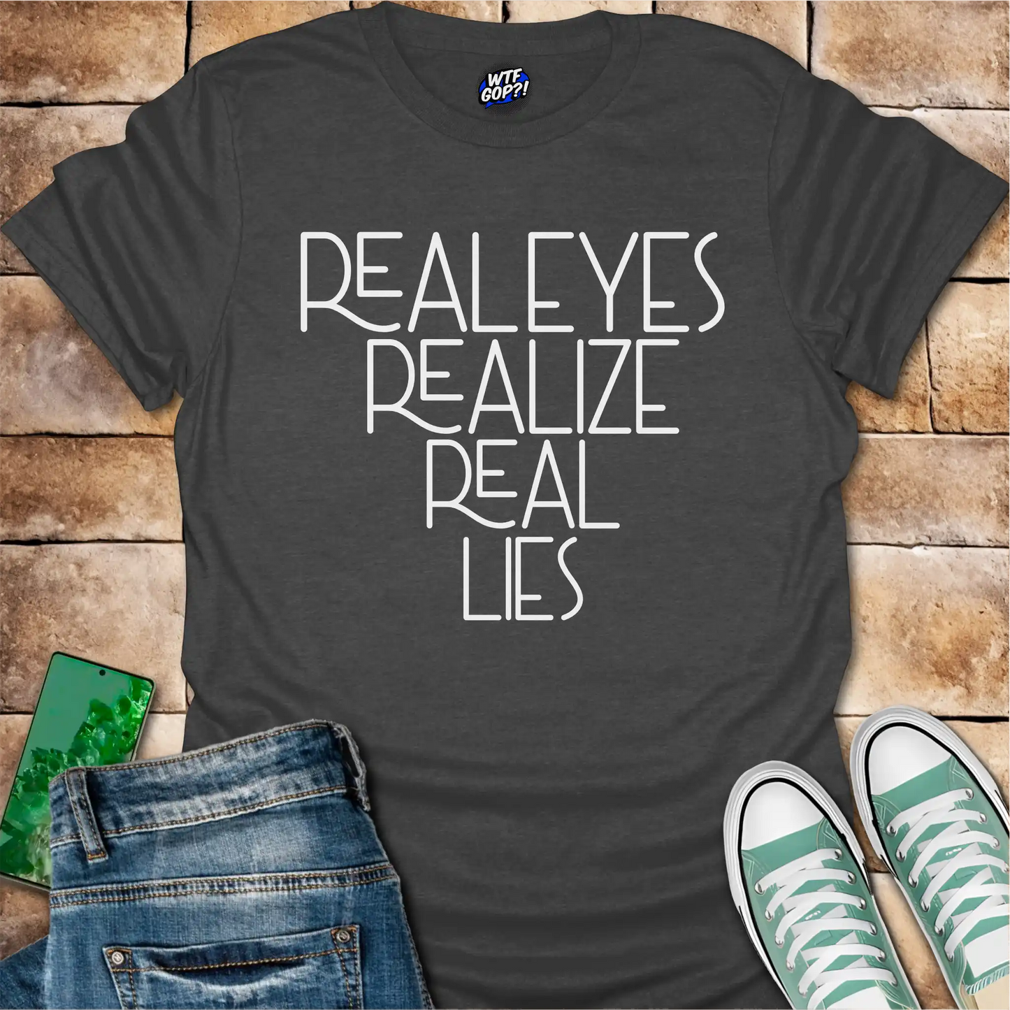 Real Eyes Realize Real Lies T-Shirt