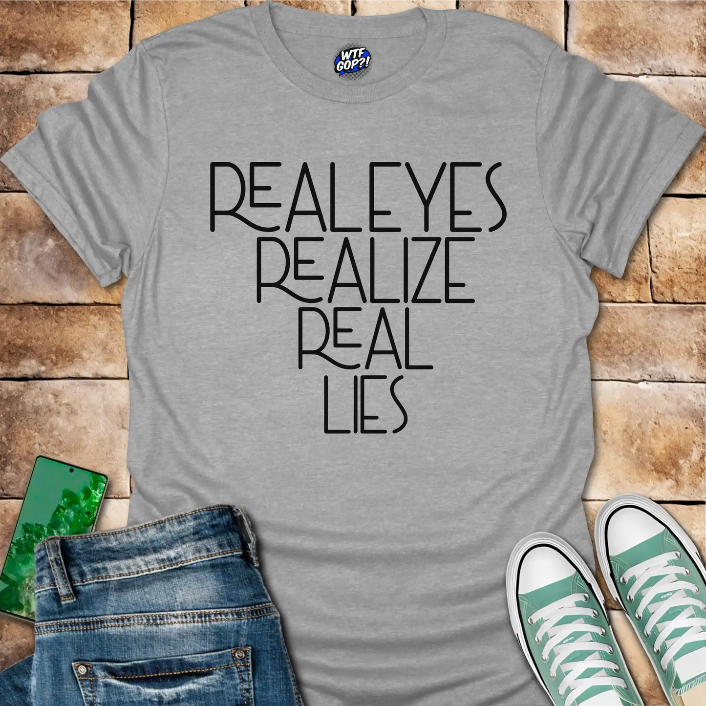 Real Eyes Realize Real Lies T-Shirt