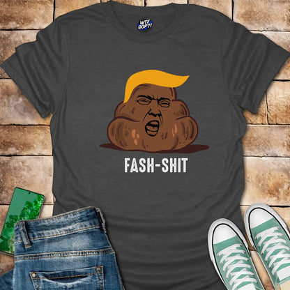 Fash-Shit T-Shirt: Anti-Trump