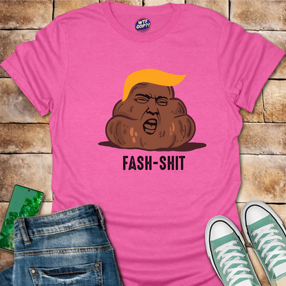 Fash-Shit T-Shirt: Anti-Trump