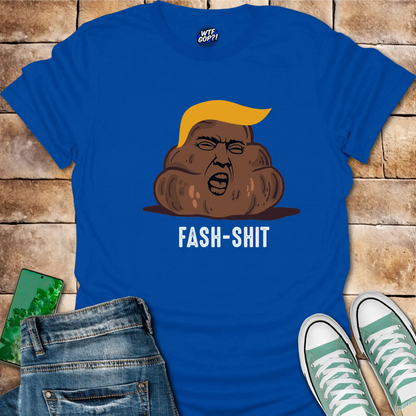 Fash-Shit T-Shirt: Anti-Trump
