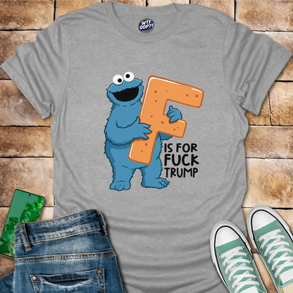 F is for Fuck Trump T-Shirt: Cookie Monster