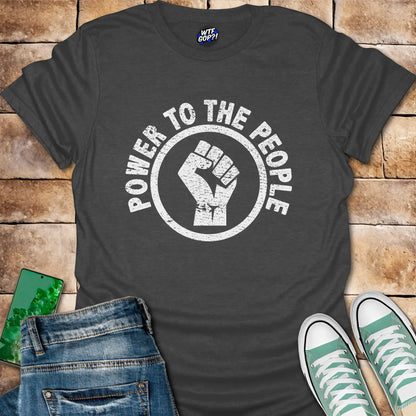 Power to the People T-Shirt - Anti-Trump, Political Statement Tee