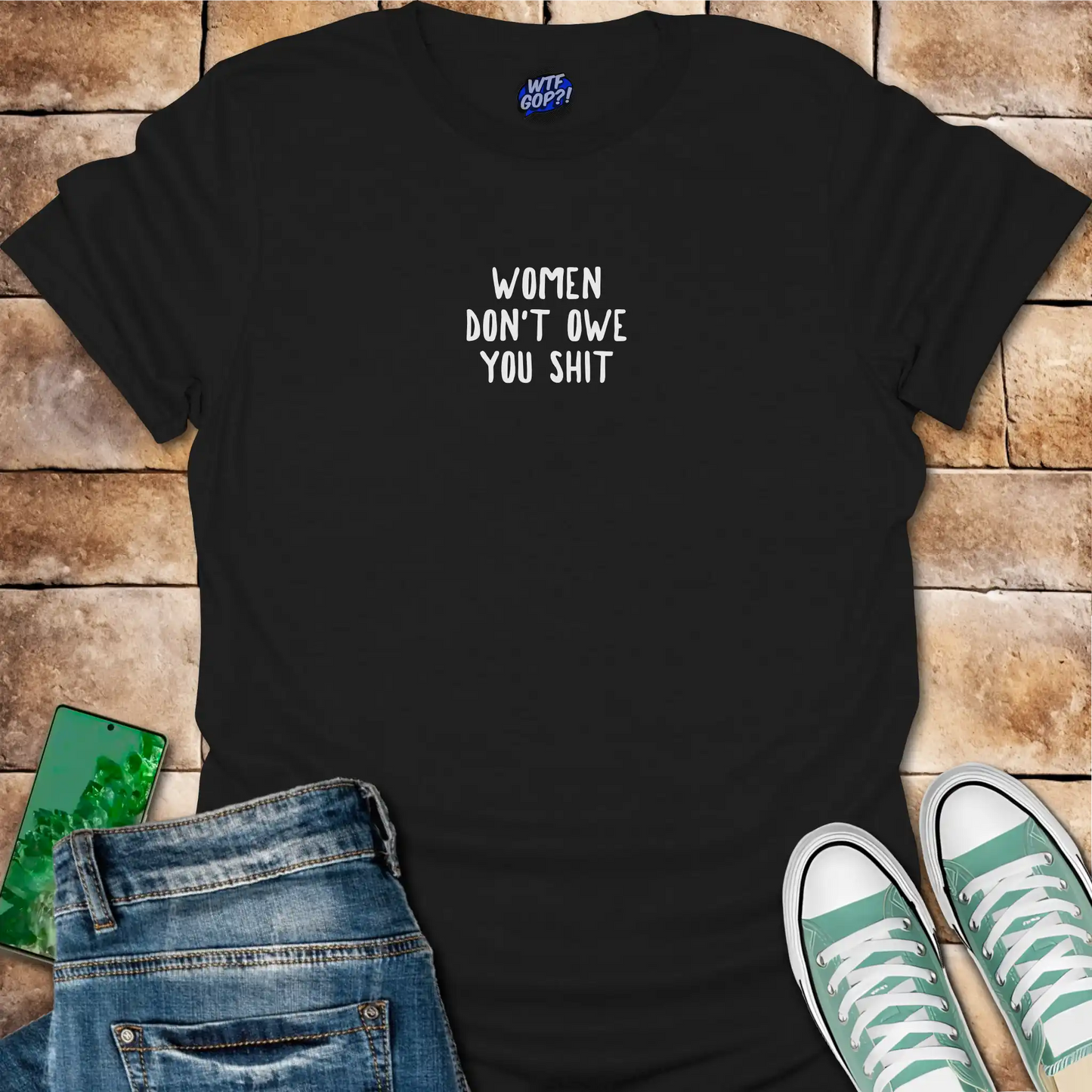 Women Don't Owe You Shit T-Shirt