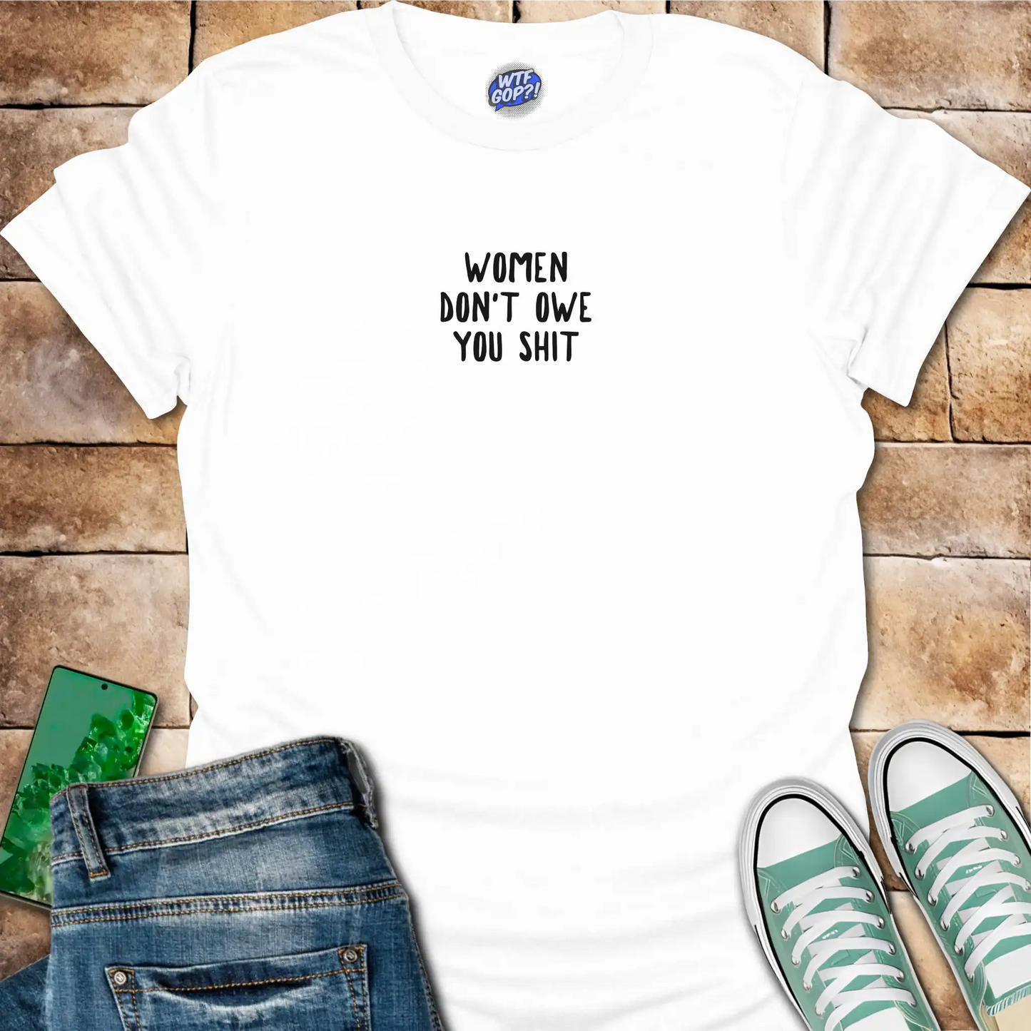 Women Don't Owe You Shit T-Shirt