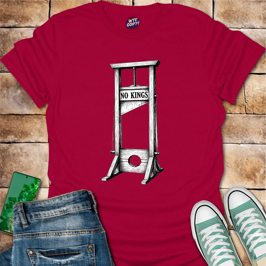 No Kings Guillotine T-Shirt - Anti-Trump, Tyranny Protest Tee