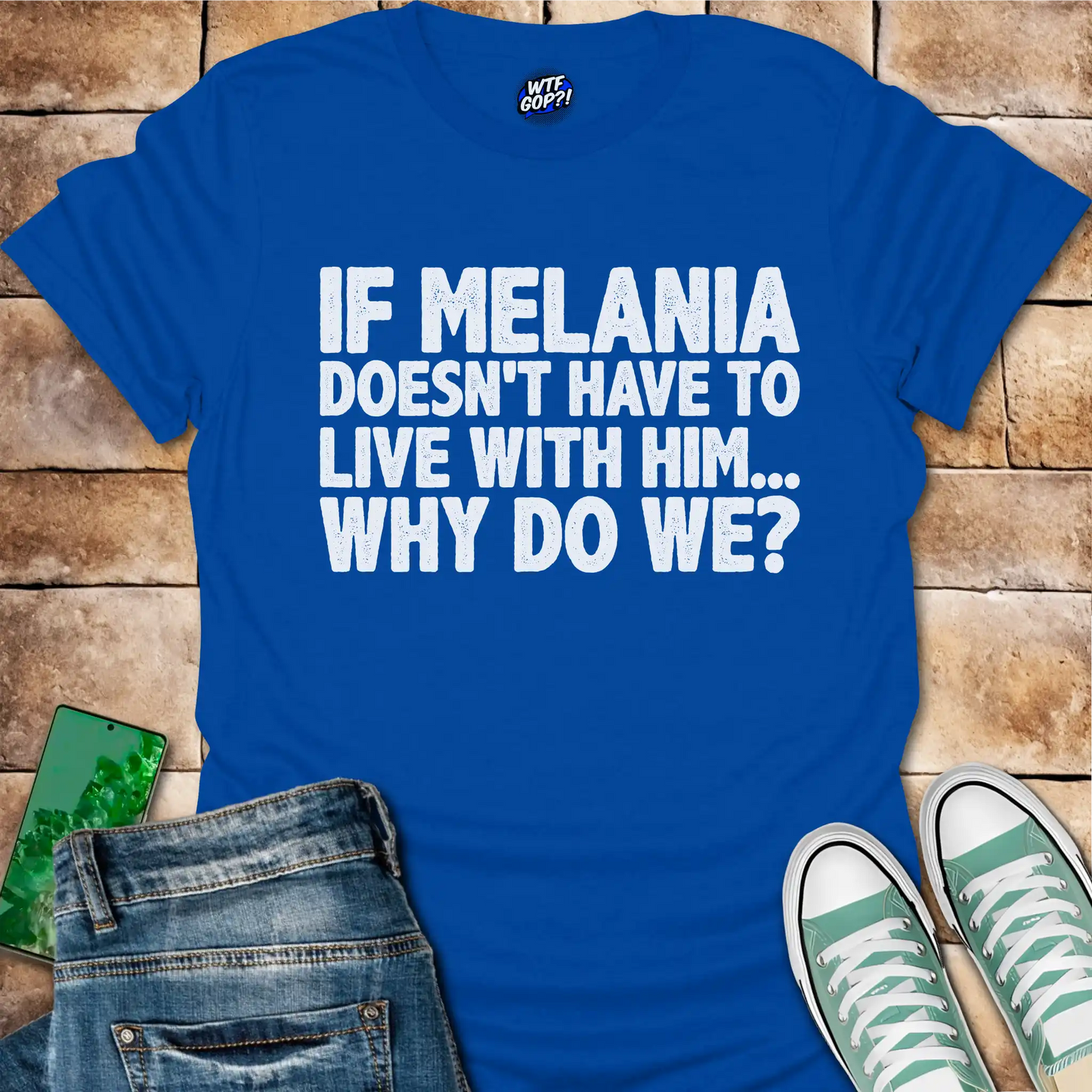 If Melania Doesn't Live With Him T-Shirt - Anti-Trump Humor
