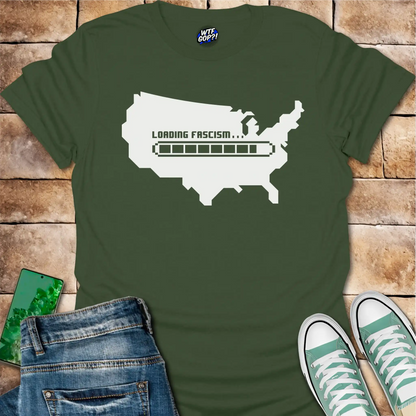 Loading Fascism Warning T-Shirt - Anti-Trump Political Alarm