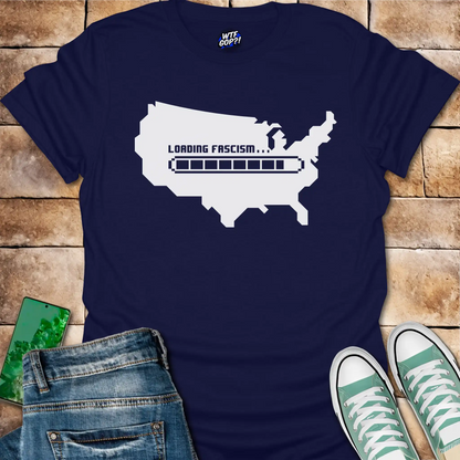 Loading Fascism Warning T-Shirt - Anti-Trump Political Alarm