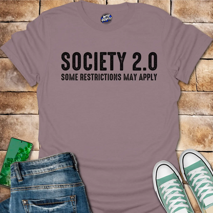 Society 2.0 T-Shirt - Satirical Political, Restrictions Apply Tee